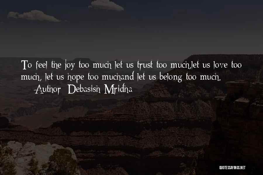 Trust Hope And Love Quotes By Debasish Mridha