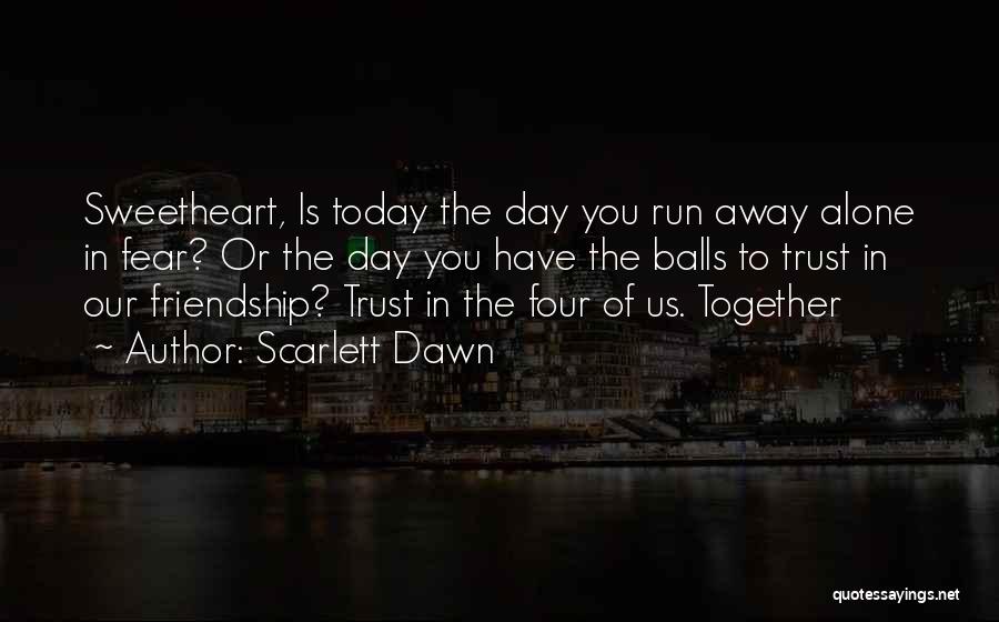 Trust In Friendship Quotes By Scarlett Dawn