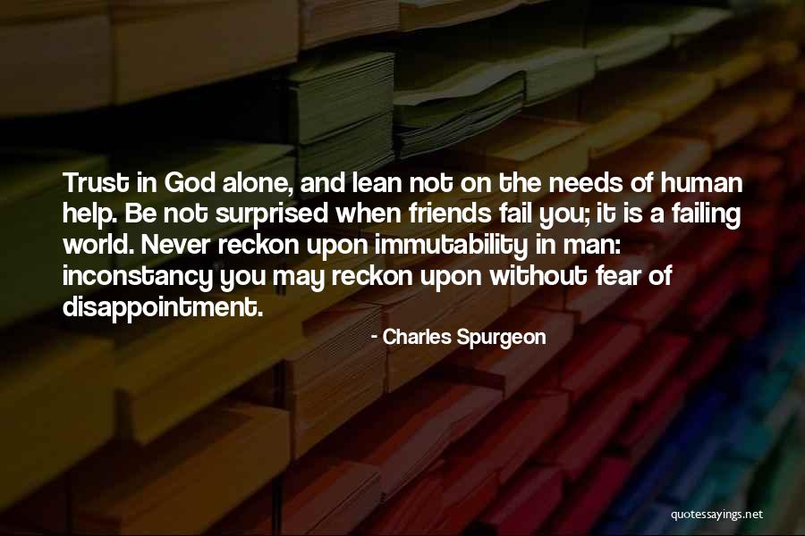 Trust In God Alone Quotes By Charles Spurgeon Trust In God Alone Quotes By Charles Spurgeon