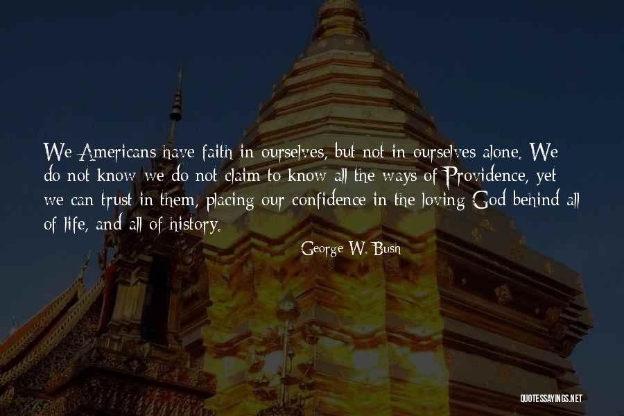 Trust In God Alone Quotes By George W. Bush Trust In God Alone Quotes By George W. Bush
