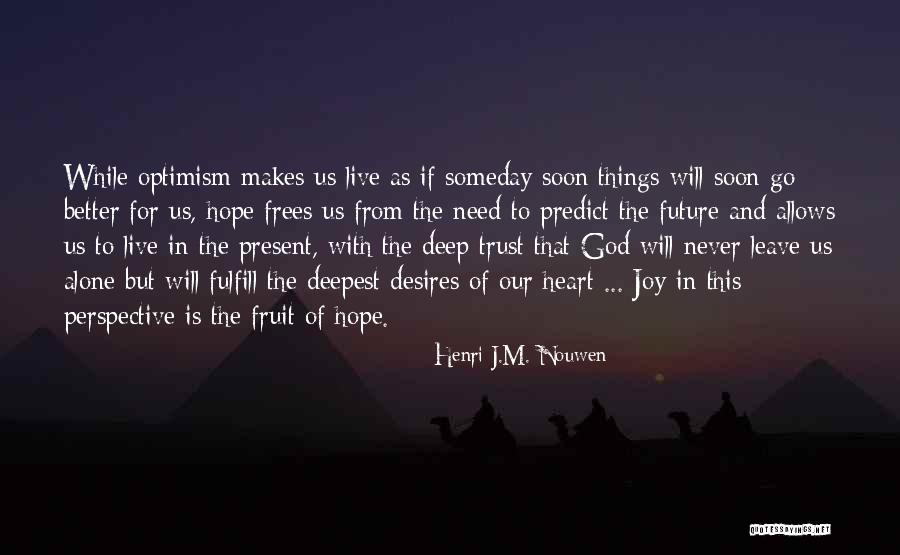 Trust In God Alone Quotes By Henri J.M. Nouwen Trust In God Alone Quotes By Henri J.M. Nouwen