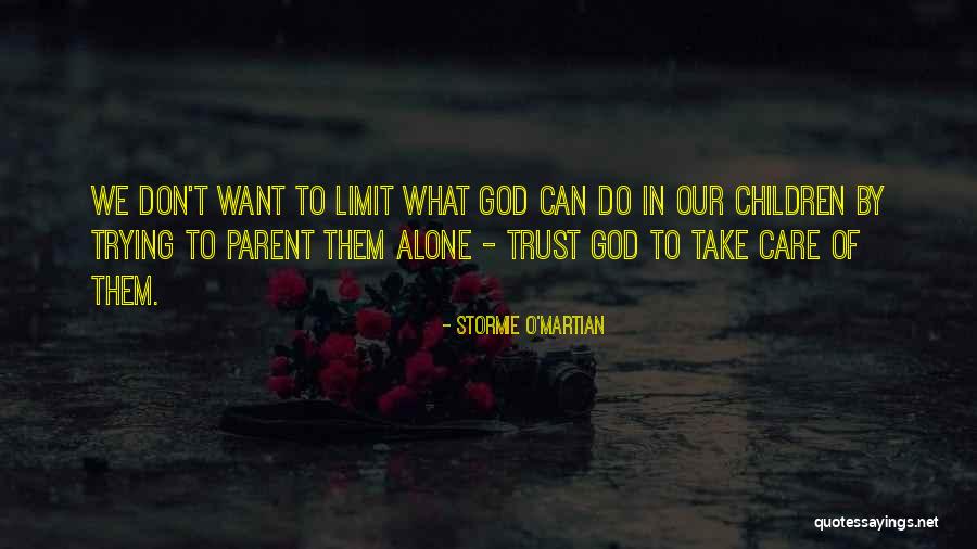 Trust In God Alone Quotes By Stormie O'martian Trust In God Alone Quotes By Stormie O'martian