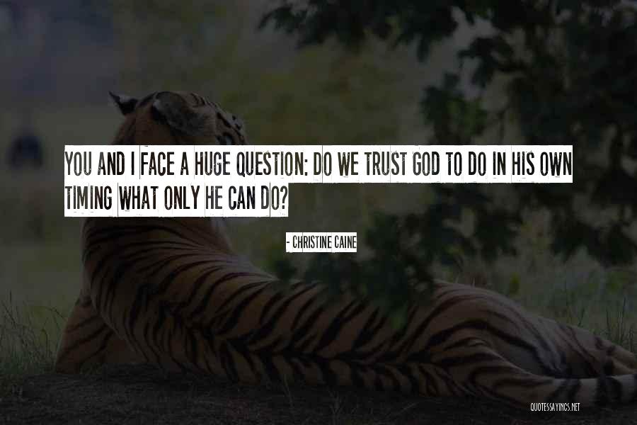 Trust In His Timing Quotes By Christine Caine Trust In His Timing Quotes By Christine Caine