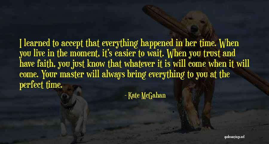 Trust In His Timing Quotes By Kate McGahan Trust In His Timing Quotes By Kate McGahan