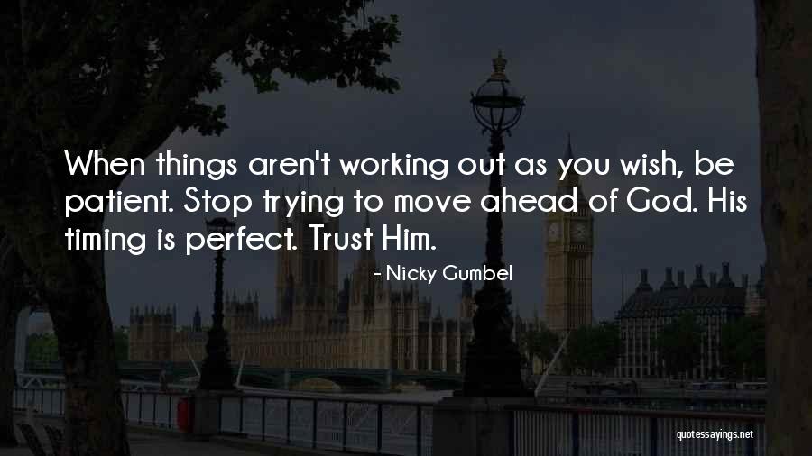 Trust In His Timing Quotes By Nicky Gumbel Trust In His Timing Quotes By Nicky Gumbel