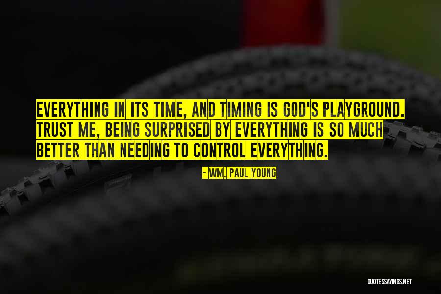 Trust In His Timing Quotes By Wm. Paul Young Trust In His Timing Quotes By Wm. Paul Young