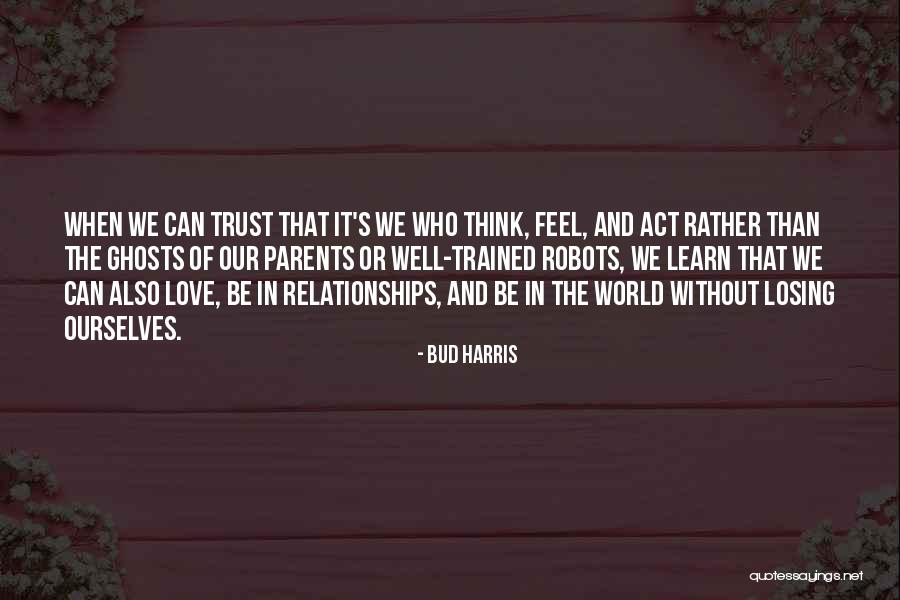 Trust In Love And Relationships Quotes By Bud Harris Trust In Love And Relationships Quotes By Bud Harris