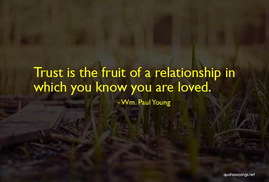 Trust In Relationships Quotes By Wm. Paul Young