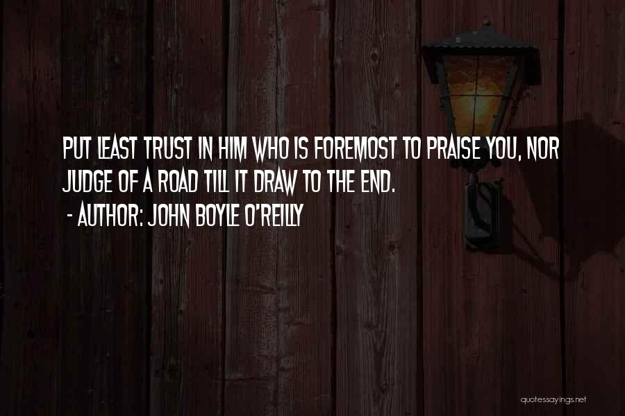 Trust In The Road Quotes By John Boyle O'Reilly