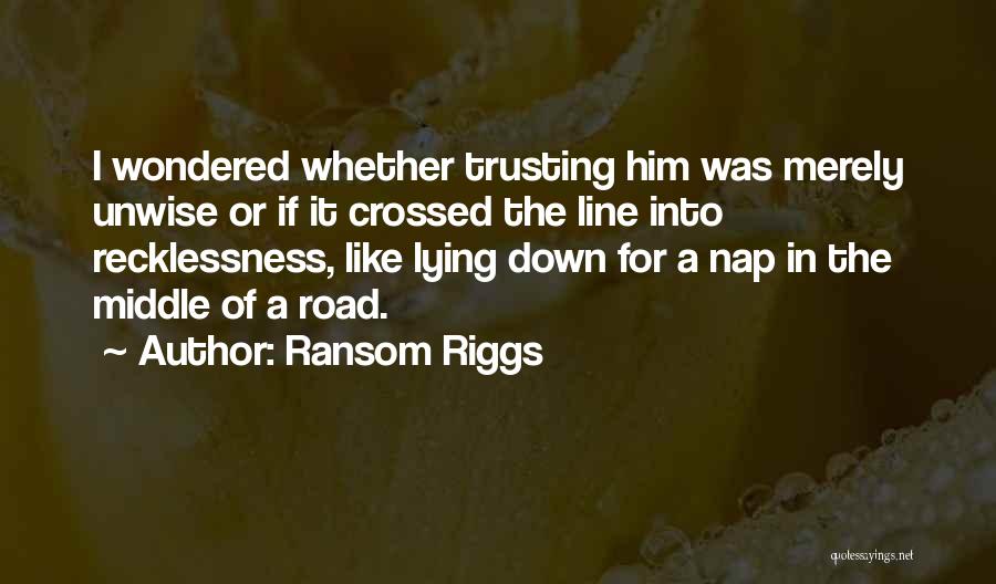 Trust In The Road Quotes By Ransom Riggs