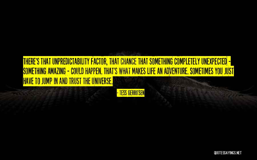 Trust In The Universe Quotes By Tess Gerritsen Trust In The Universe Quotes By Tess Gerritsen