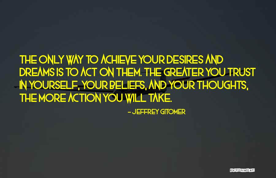 Trust In Your Dreams Quotes By Jeffrey Gitomer Trust In Your Dreams Quotes By Jeffrey Gitomer