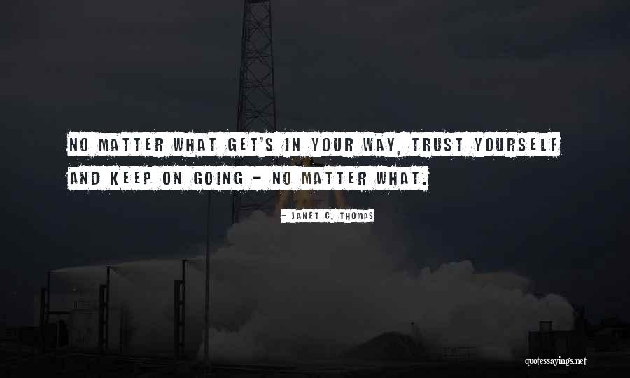 Trust In Yourself Quotes By Janet C. Thomas Trust In Yourself Quotes By Janet C. Thomas