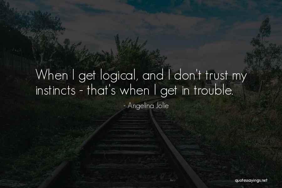 Trust Instincts Quotes By Angelina Jolie Trust Instincts Quotes By Angelina Jolie