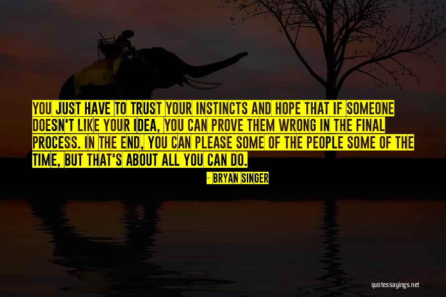 Trust Instincts Quotes By Bryan Singer Trust Instincts Quotes By Bryan Singer