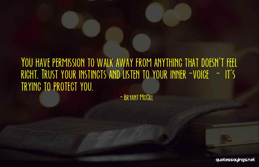 Trust Instincts Quotes By Bryant McGill Trust Instincts Quotes By Bryant McGill