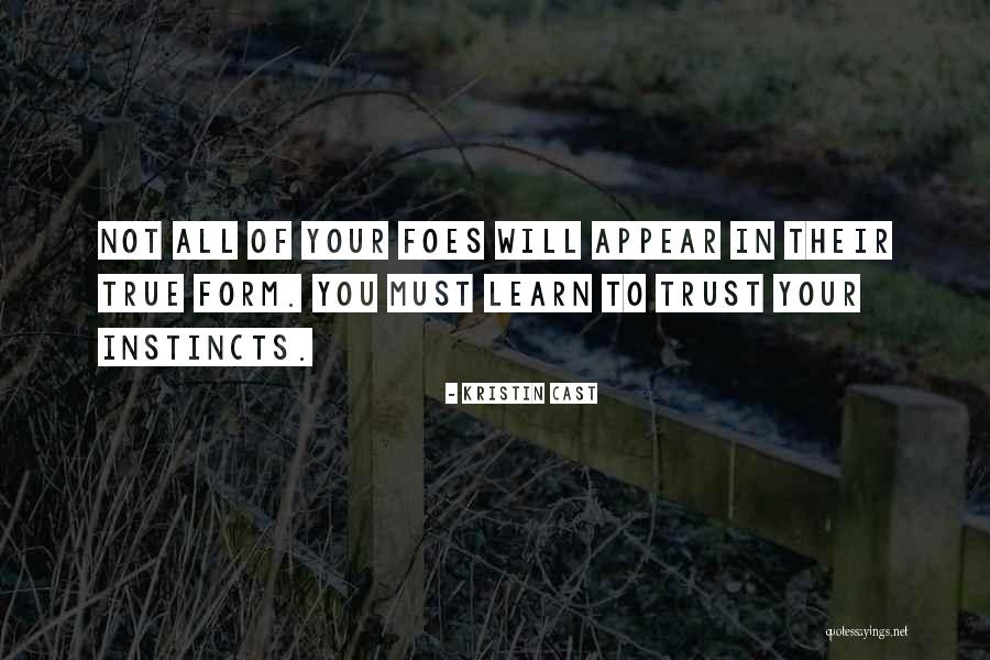 Trust Instincts Quotes By Kristin Cast Trust Instincts Quotes By Kristin Cast