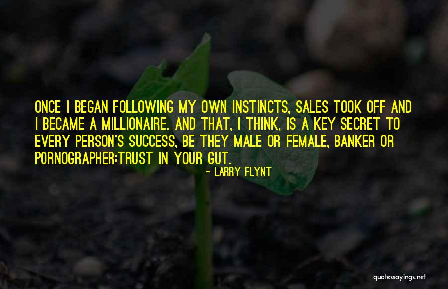 Trust Instincts Quotes By Larry Flynt Trust Instincts Quotes By Larry Flynt