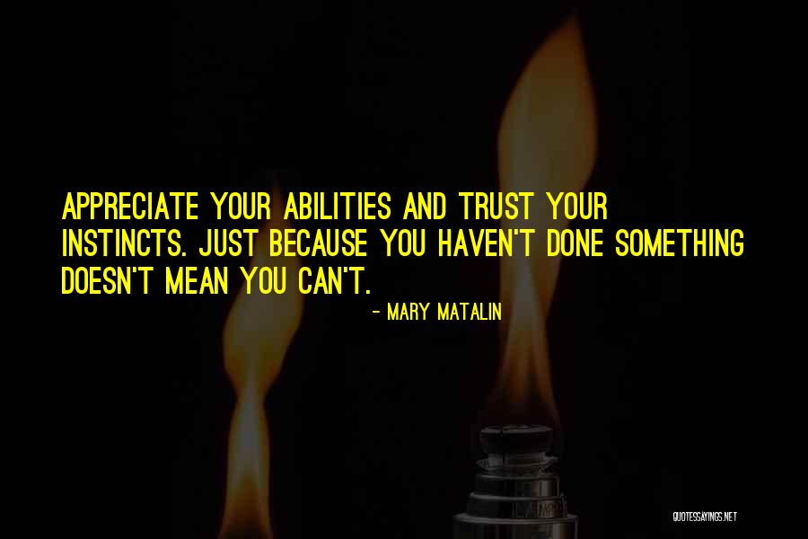 Trust Instincts Quotes By Mary Matalin Trust Instincts Quotes By Mary Matalin