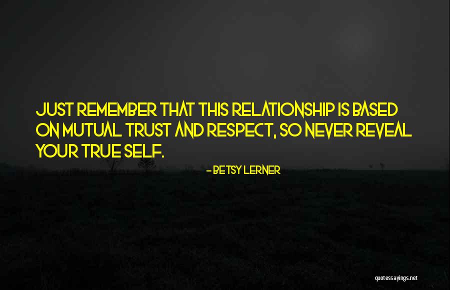 Trust Is Based On Quotes By Betsy Lerner Trust Is Based On Quotes By Betsy Lerner
