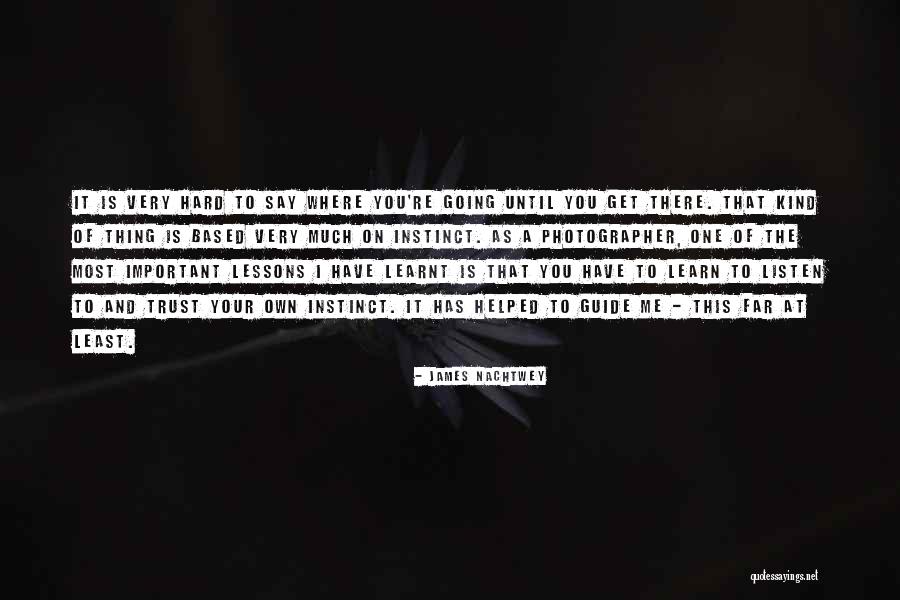 Trust Is Based On Quotes By James Nachtwey Trust Is Based On Quotes By James Nachtwey