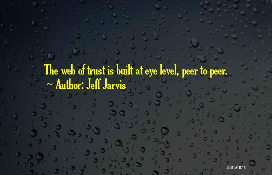 Trust Is Built Quotes By Jeff Jarvis