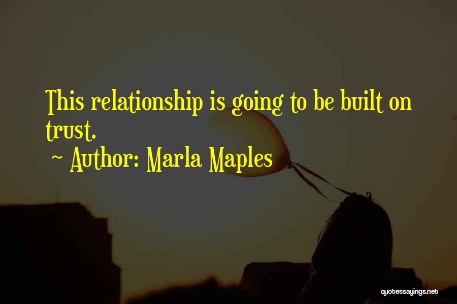 Trust Is Built Quotes By Marla Maples