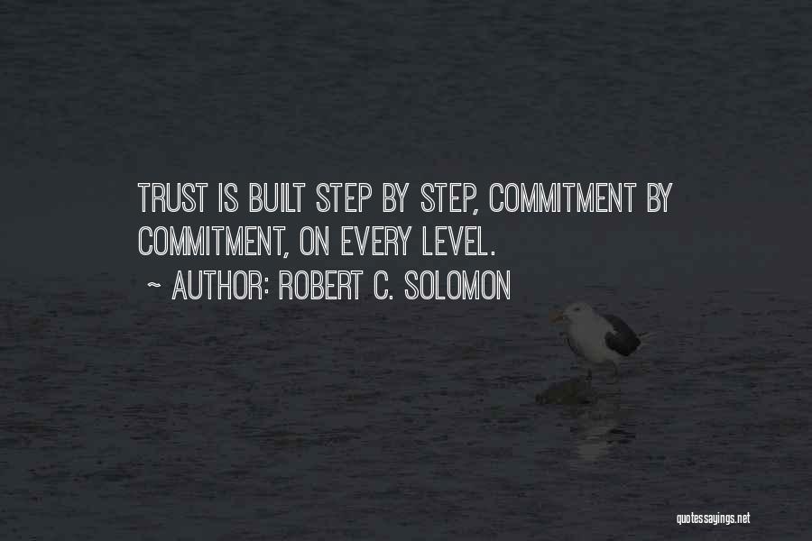 Trust Is Built Quotes By Robert C. Solomon