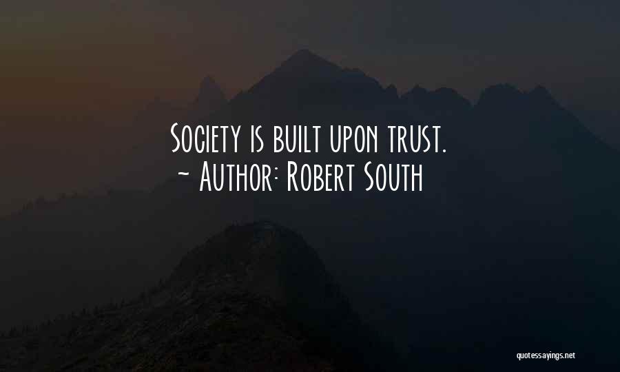 Trust Is Built Quotes By Robert South