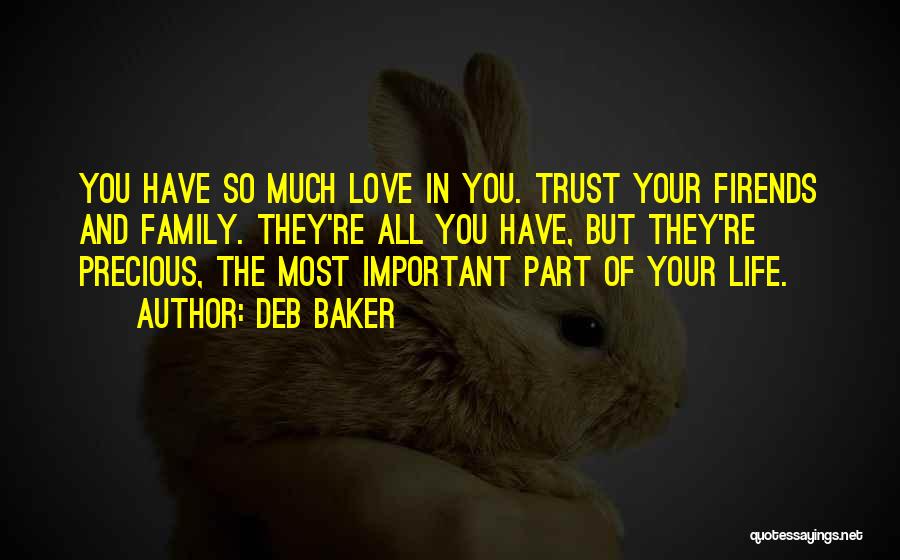 Trust Is More Important Than Love Quotes By Deb Baker