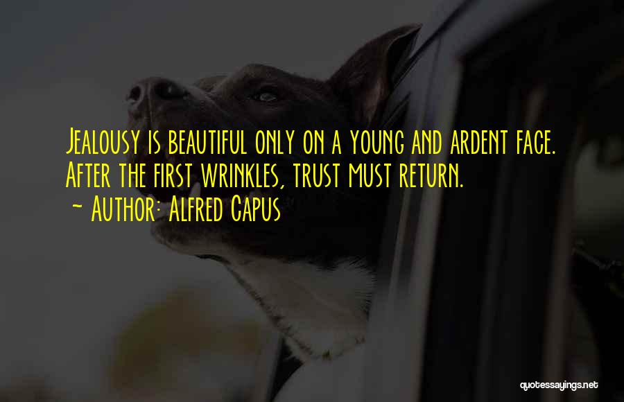 Trust Is Must Quotes By Alfred Capus