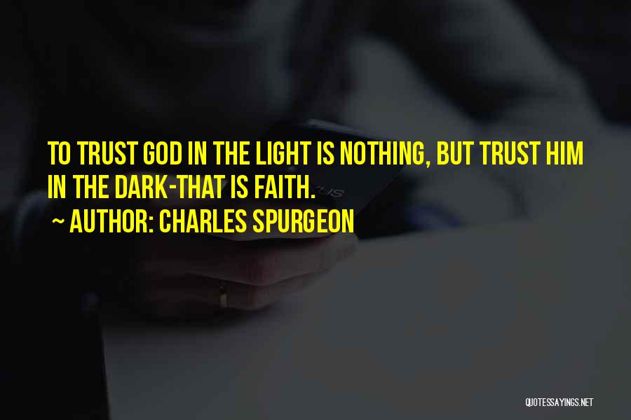 Trust Is Nothing Quotes By Charles Spurgeon