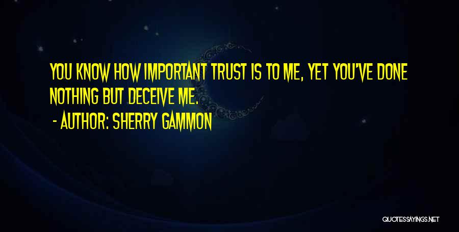 Trust Is Nothing Quotes By Sherry Gammon