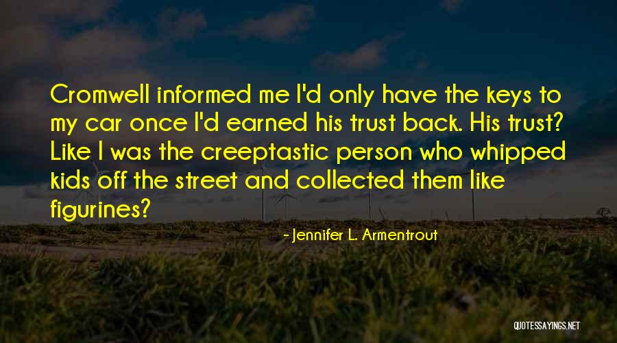 Trust Is Something That Is Earned Quotes By Jennifer L. Armentrout Trust Is Something That Is Earned Quotes By Jennifer L. Armentrout
