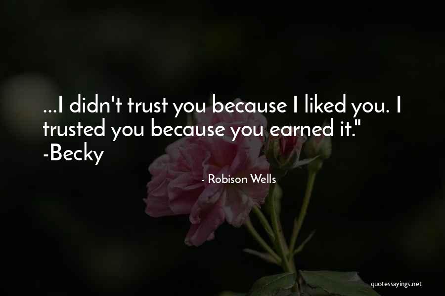Trust Is Something That Is Earned Quotes By Robison Wells Trust Is Something That Is Earned Quotes By Robison Wells