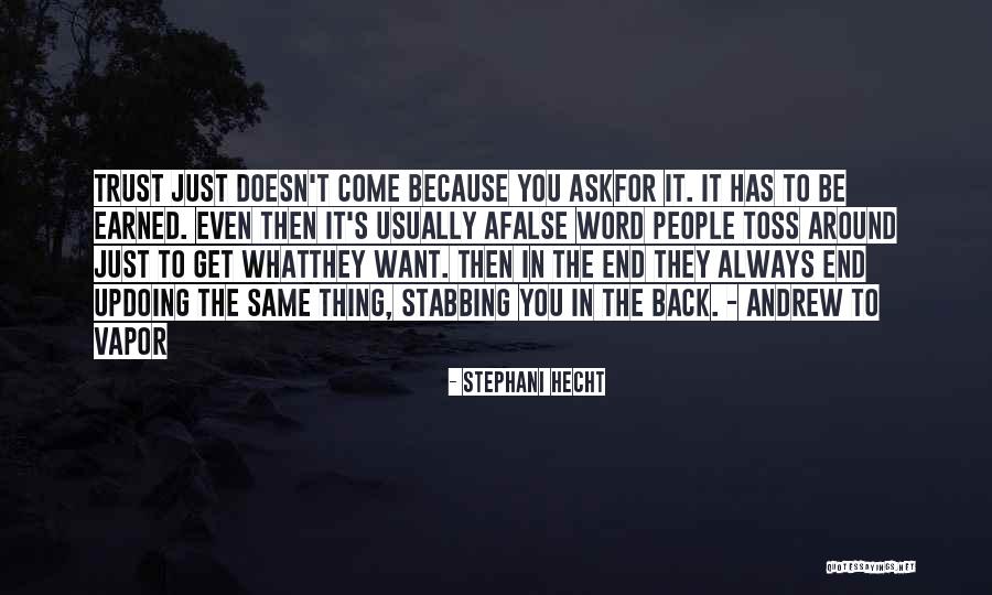 Trust Is Something That Is Earned Quotes By Stephani Hecht Trust Is Something That Is Earned Quotes By Stephani Hecht