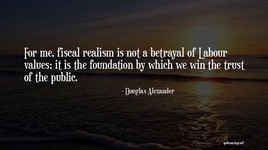 Trust Is The Foundation Quotes By Douglas Alexander Trust Is The Foundation Quotes By Douglas Alexander