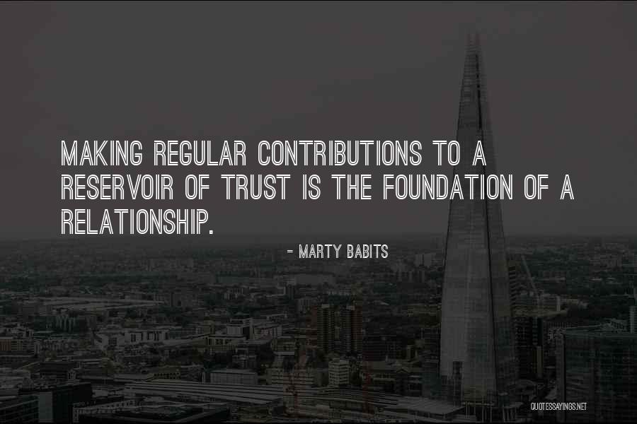 Trust Is The Foundation Quotes By Marty Babits Trust Is The Foundation Quotes By Marty Babits