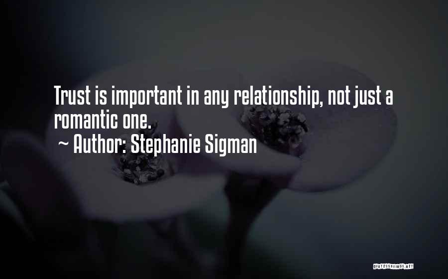 Trust Is Very Important In Any Relationship Quotes By Stephanie Sigman