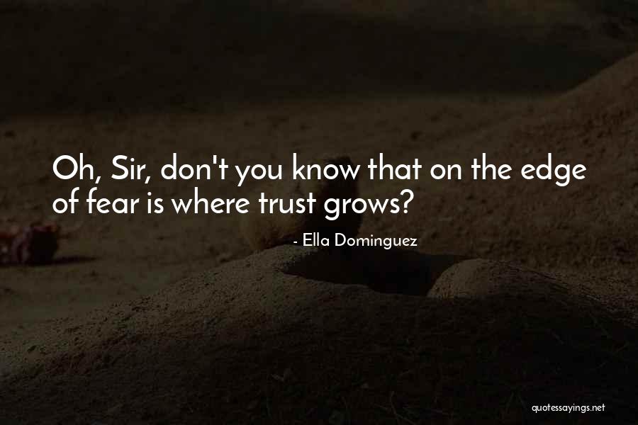 Trust It Not Sir Quotes By Ella Dominguez Trust It Not Sir Quotes By Ella Dominguez
