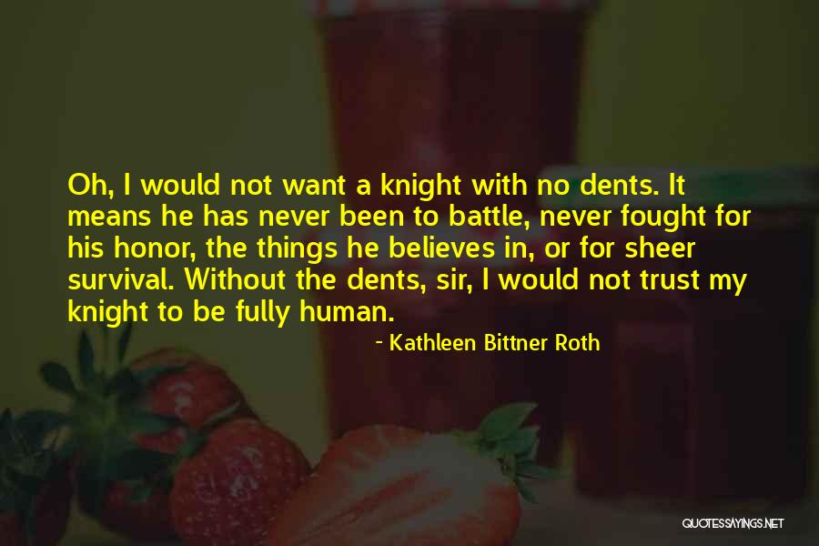 Trust It Not Sir Quotes By Kathleen Bittner Roth Trust It Not Sir Quotes By Kathleen Bittner Roth