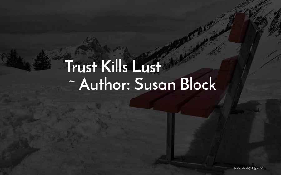 Trust Kills You Quotes By Susan Block