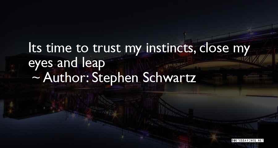 Trust Leap Of Faith Quotes By Stephen Schwartz