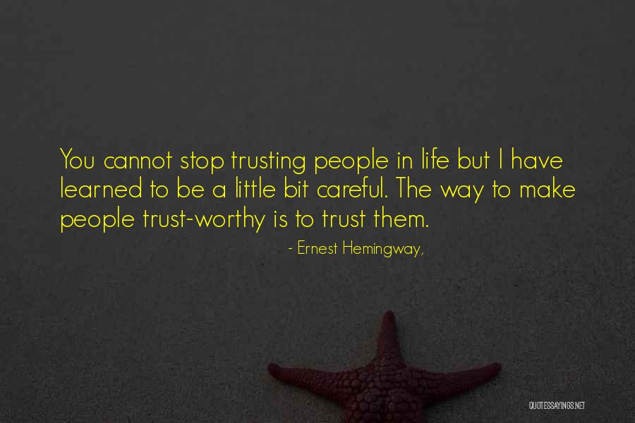 Trust Life A Little Bit Quotes By Ernest Hemingway,