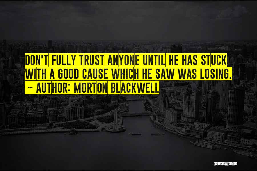 Trust Losing Quotes By Morton Blackwell