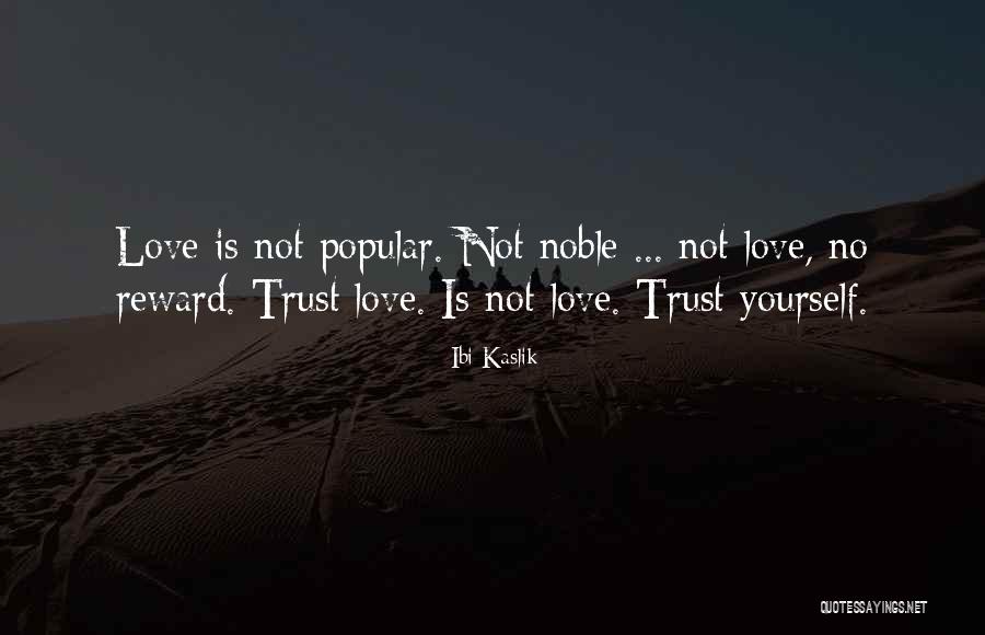 Trust Love Quotes By Ibi Kaslik Trust Love Quotes By Ibi Kaslik