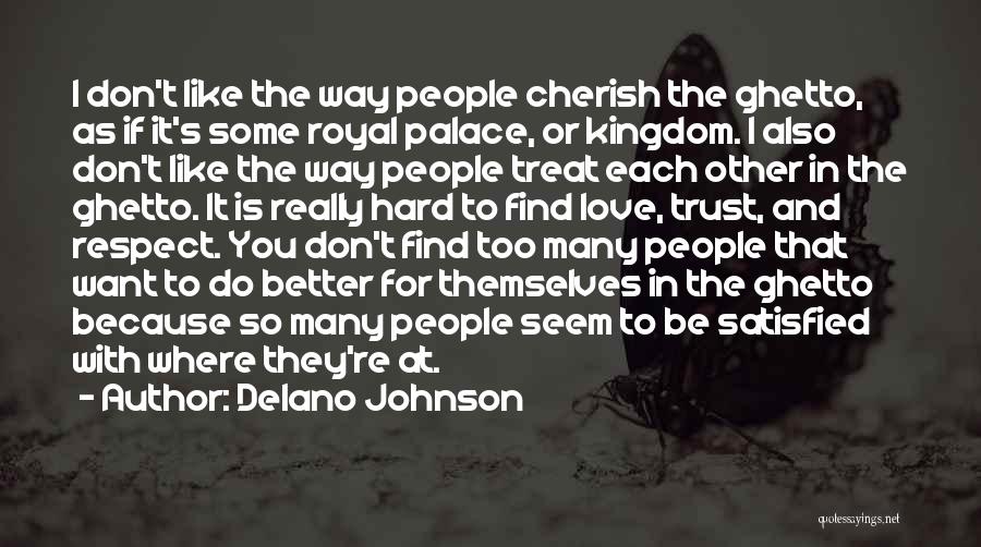 Trust Love Respect Quotes By Delano Johnson