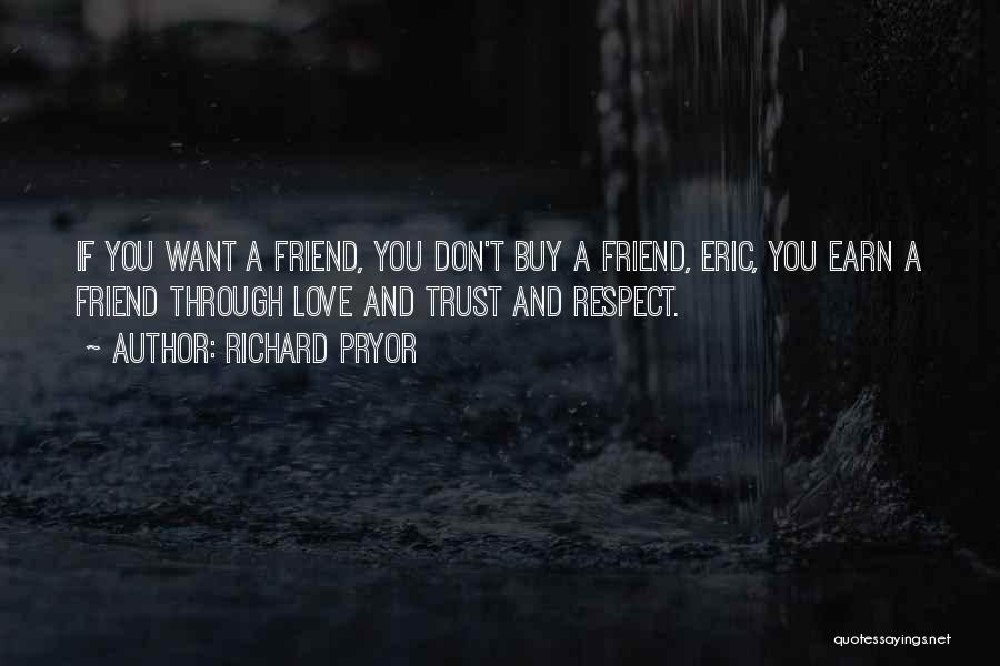 Trust Love Respect Quotes By Richard Pryor