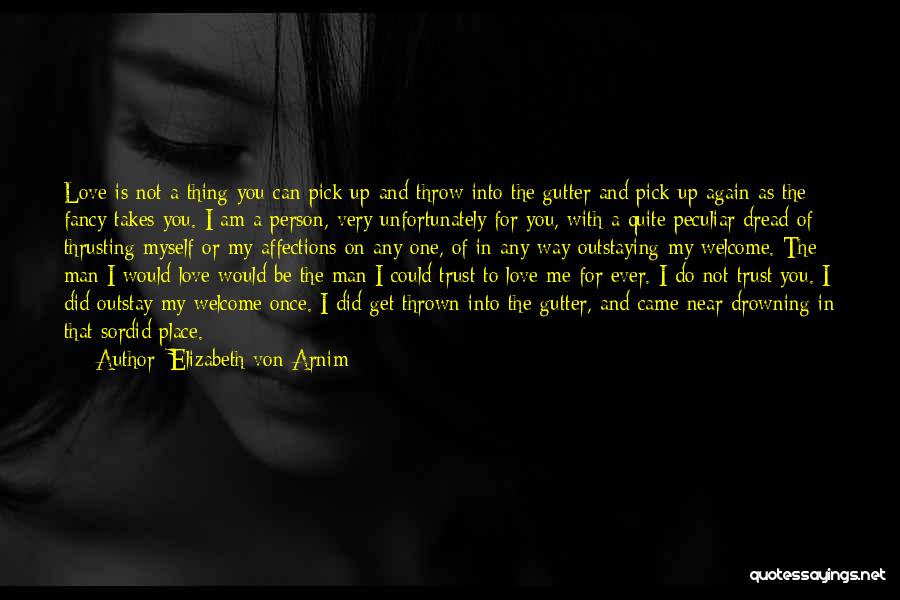 Trust Me Again Love Quotes By Elizabeth Von Arnim