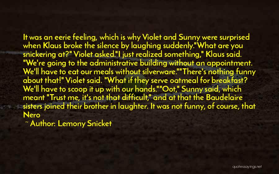 Trust Me Funny Quotes By Lemony Snicket